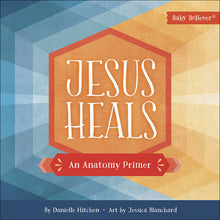 Load image into Gallery viewer, Jesus Heals : An Anatomy Primer
